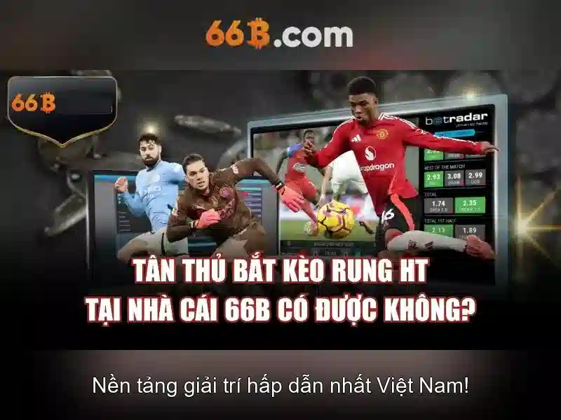 trải nghiệm game 66b
